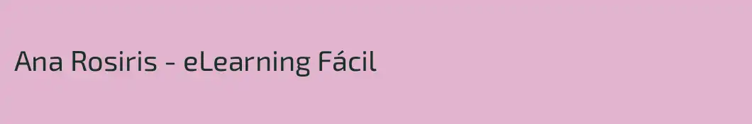 Ana Rosiris - eLearning Fácil